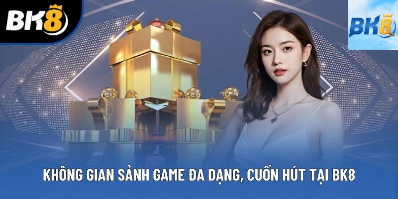 Không gian sảnh game đa dạng, cuốn hút tại BK8