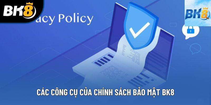 Các công cụ của chính sách bảo mật BK8