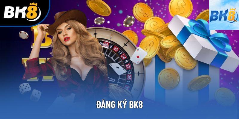 Đăng Ký BK8 Và Mở Khóa Hàng Nghìn Ưu Đãi Độc Quyền!