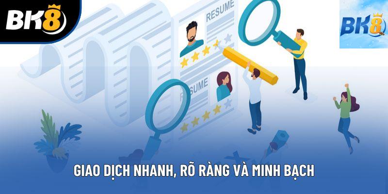 Giao dịch nhanh, rõ ràng và minh bạch Giao dịch nhanh, rõ ràng và minh bạch