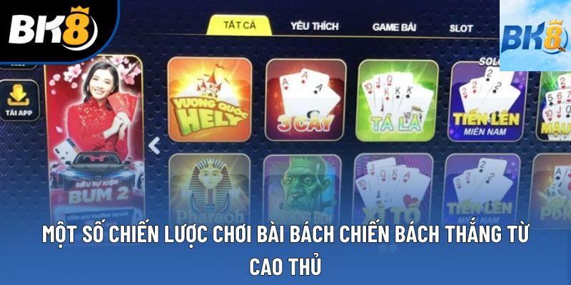 Một số chiến lược chơi bài bách chiến bách thắng từ cao thủ Một số chiến lược chơi bài bách chiến bách thắng từ cao thủ