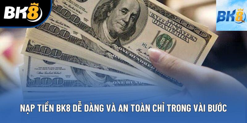 Nạp Tiền BK8 Dễ Dàng Và An Toàn Chỉ Trong Vài Bước
