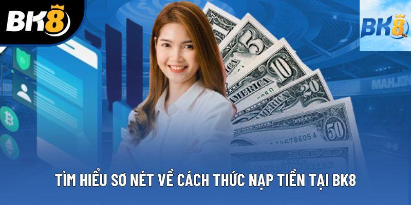 Tìm hiểu sơ nét về cách thức nạp tiền tại BK8 Tìm hiểu sơ nét về cách thức nạp tiền tại BK8