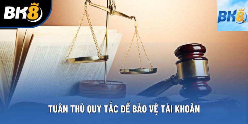 Tuân thủ quy tắc để bảo vệ tài khoản