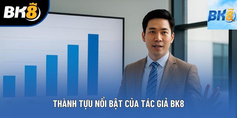 Thành tựu nổi bật của tác giả BK8