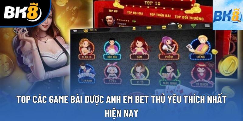 Top các game bài được anh em bet thủ yêu thích nhất hiện nay Top các game bài được anh em bet thủ yêu thích nhất hiện nay