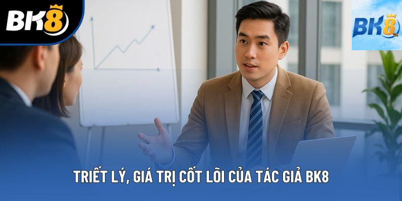Triết lý, giá trị cốt lõi của tác giả BK8 